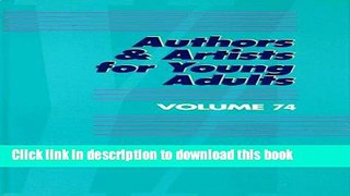 Read Authors   Artists for Young Adults Volume 74 Ebook Free