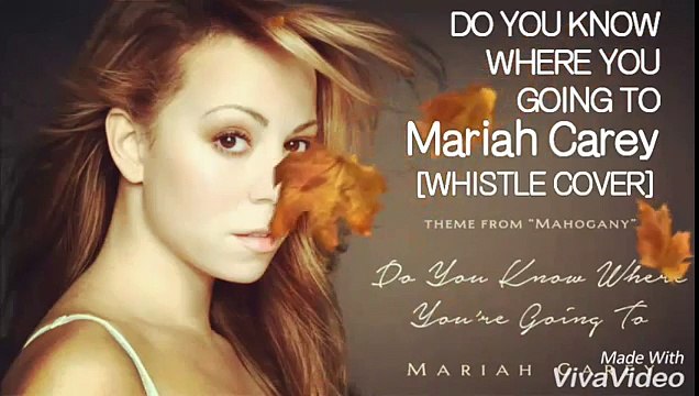 (BEST COPYCAT) MARIAH CAREY WHISTLE REGISTER AIRY- DO YOU KNOW WHERE YOU GOING TO BY MALE [COVER]