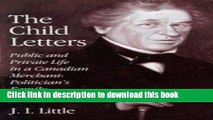 Download The Child Letters: Public and Private Life in a Canadian Merchant-Politician s Family,