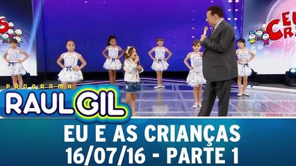 Eu e As Crianças - 16.07.16 - Parte 1