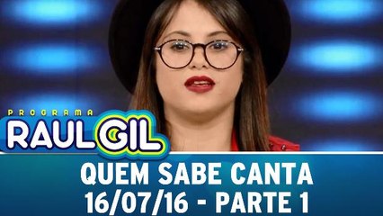Quem Sabe Canta - 16.07.16 - Parte 1