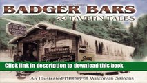 Read Badger Bars   Tavern Tales: An Illustrated History of Wisconsin Saloons PDF Free