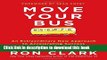 Read Move Your Bus: An Extraordinary New Approach to Accelerating Success in Work and Life ebook