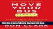 Read Move Your Bus: An Extraordinary New Approach to Accelerating Success in Work and Life E-Book
