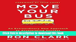 Download Move Your Bus: An Extraordinary New Approach to Accelerating Success in Work and Life