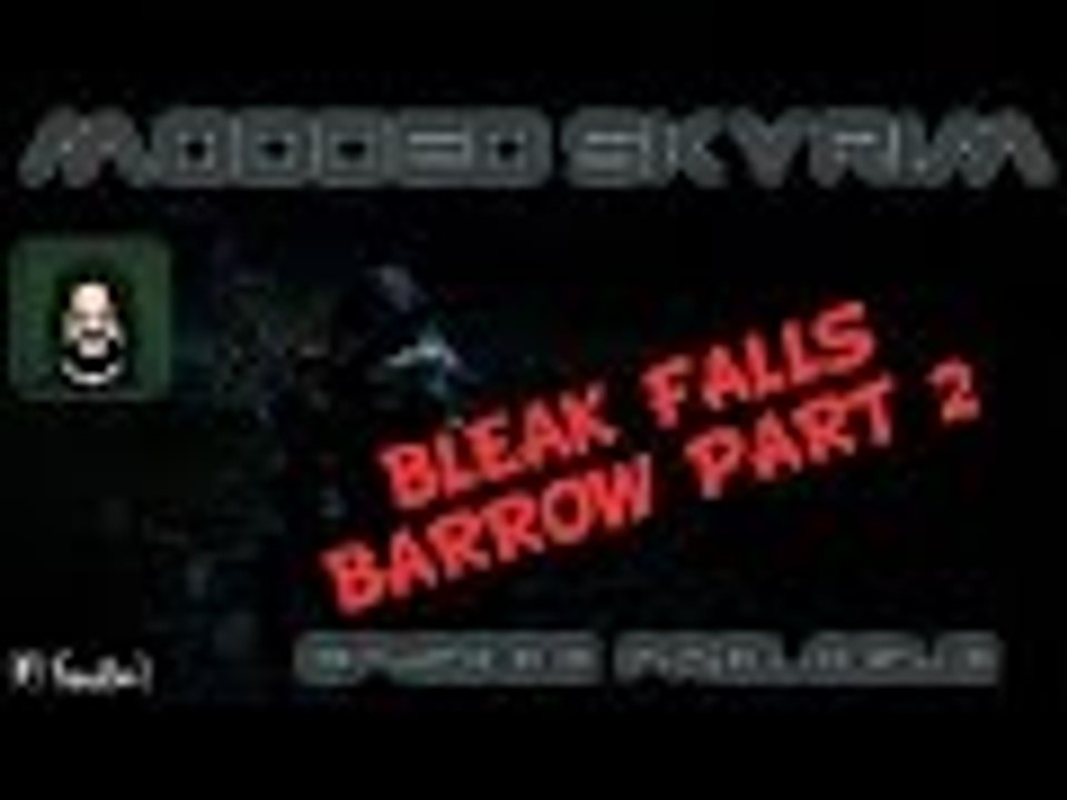 ★ Modded Skyrim: Ep 6 bleak falls barrow Pt2