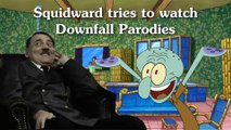 Squidward tries to watch Downfall Parodies