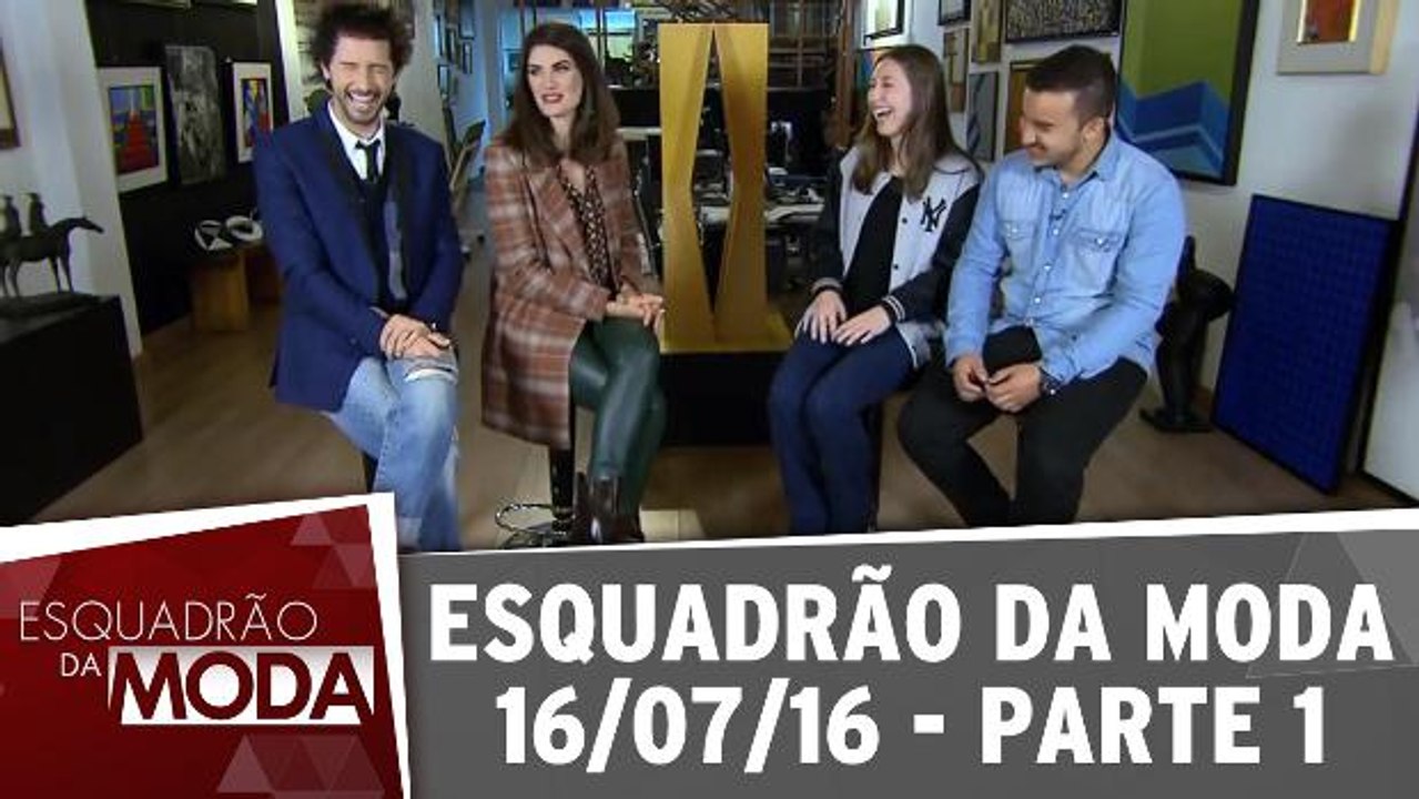 Esquadrão da Moda - 16.07.16 - Parte 1