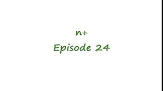 n+ Episode 24