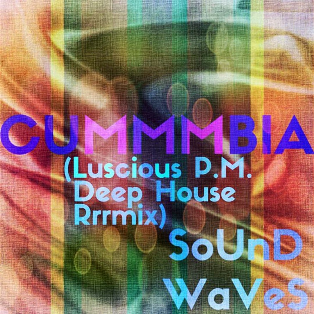 CUMMMBIA (Luscious P.M. Deep House Rrrmix)(Extended Mix)