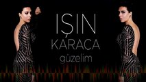 Işın Karaca - Güzelim (Official Audio)