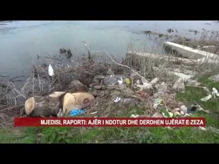 MJEDISI, RAPORTI: AJËR I NDOTUR DHE DERDHEN UJËRAT E ZEZA