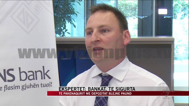 Ekspertët: Bankat, të sigurta - News, Lajme - Vizion Plus