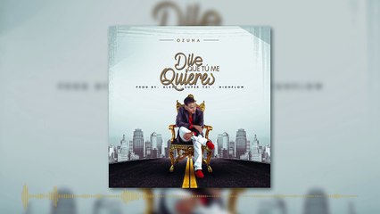 Ozuna - Dile Que Tu Me Quieres