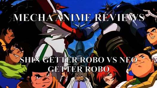 Mecha Anime Reviews: Shin Getter Robo vs Neo Getter Robo ...
