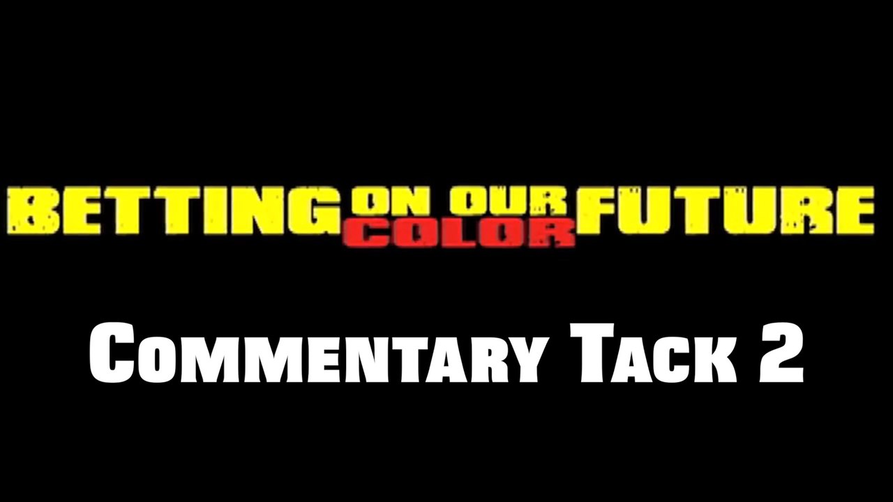 Commentary #2 (Betting On Our Future: Color 2011)