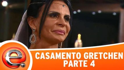Especial casamento Gretchen - Parte 4