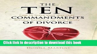 Read The Ten Commandments of Divorce: How to leave your marriage without breaking up your family