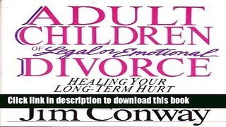 Download Adult Children of Legal or Emotional Divorce: Healing Your Long Term Hurt  PDF Online