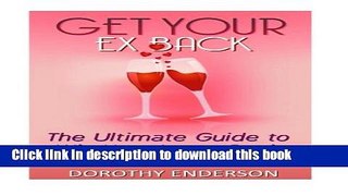 Download Get Your Ex Back: The Ultimate Guide to Win Your Lover Back  PDF Online