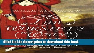 Download Lady Worsley s Whim: The divorce that Scandalised Georgian England  PDF Online