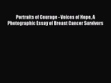 Download Portraits of Courage - Voices of Hope A Photographic Essay of Breast Cancer Survivors