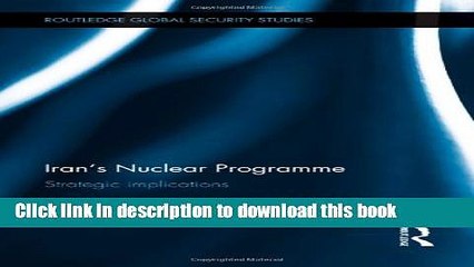 Read Iran s Nuclear Programme: Strategic Implications (Routledge Global Security Studies)  Ebook