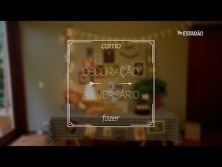 Aprenda a fazer a decoração de um aniversário em casa