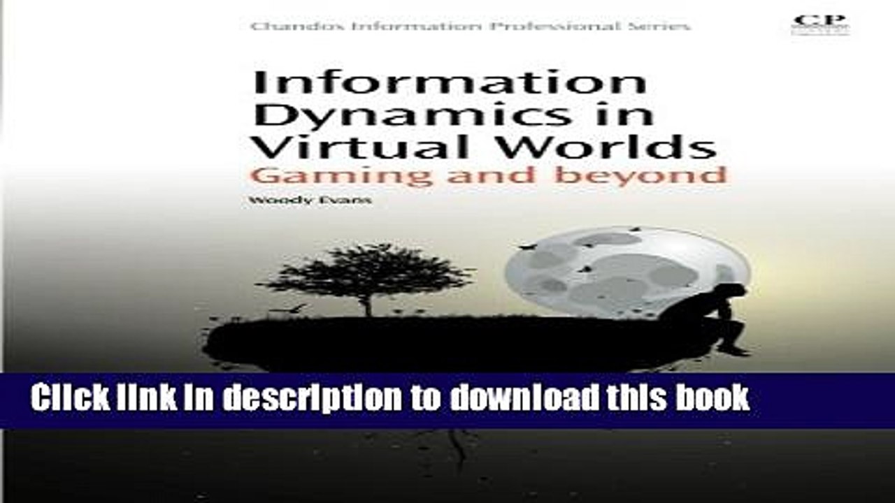Read Information Dynamics in Virtual Worlds: Gaming and Beyond (Chandos Information Professional