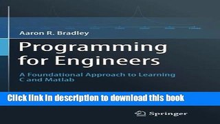 Download Programming for Engineers: A Foundational Approach to Learning C and Matlab  Ebook Online