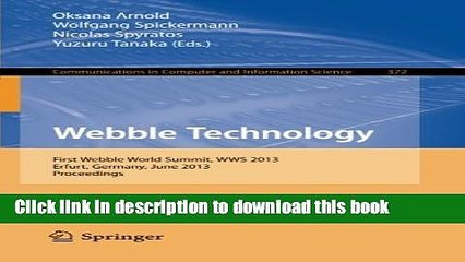 Read Webble Technology: First Webble World Summit, WWS 2013, Erfurt, Germany, June 3-5, 2013.
