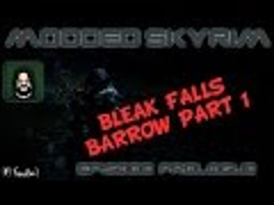 ★ Modded Skyrim: Ep 5 bleak falls barrow Pt1