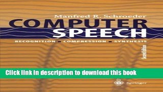 Read Computer Speech: Recognition, Compression, Synthesis (Springer Series in Information