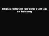 Read Going Solo: Widows Tell Their Stories of Love Loss and Rediscovery Ebook Free
