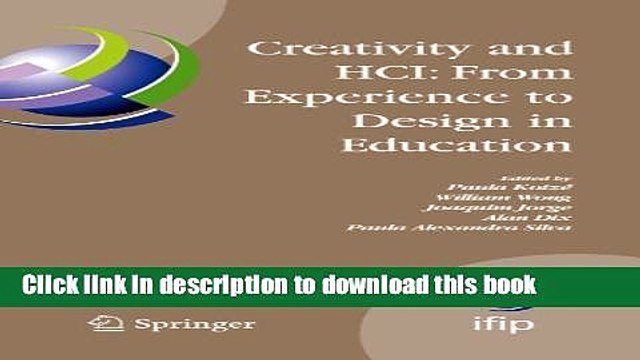Download Creativity and HCI: From Experience to Design in Education: Selected Contributions from