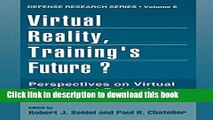 Read Virtual Reality, Training s Future?: Perspectives on Virtual Reality and Related Emerging