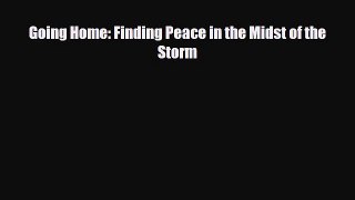 Read Going Home: Finding Peace in the Midst of the Storm PDF Online