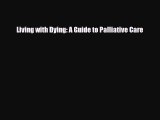 Download Living with Dying: A Guide to Palliative Care PDF Online