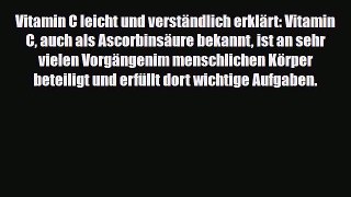 Read Vitamin C leicht und verständlich erklärt: Vitamin C auch als Ascorbinsäure bekannt ist