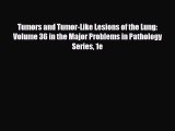Download Tumors and Tumor-Like Lesions of the Lung: Volume 36 in the Major Problems in Pathology