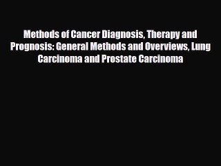 Download Methods of Cancer Diagnosis Therapy and Prognosis: General Methods and Overviews Lung