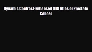 Read Dynamic Contrast-Enhanced MRI Atlas of Prostate Cancer PDF Full Ebook