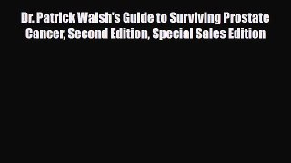 Read Dr. Patrick Walsh's Guide to Surviving Prostate Cancer Second Edition Special Sales Edition