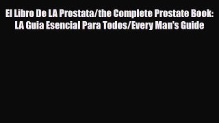 Read El Libro De LA Prostata/the Complete Prostate Book: LA Guia Esencial Para Todos/Every