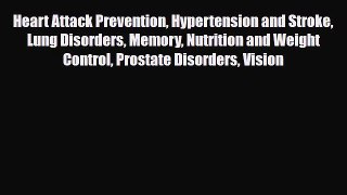 Read Heart Attack Prevention Hypertension and Stroke Lung Disorders Memory Nutrition and Weight