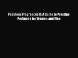 Read Fabulous Fragrances II: A Guide to Prestige Perfumes for Women and Men PDF Full Ebook
