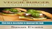 Read The  Veggie Burger Cookbook: Over 30 deliciously healthy recipes for vegetarian and vegan