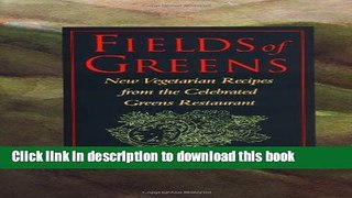 Read Fields of Greens: New Vegetarian Recipes From The Celebrated Greens Restaurant  Ebook Free