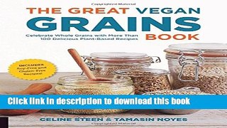 Read The Great Vegan Grains Book: Celebrate Whole Grains with More than 100 Delicious Plant-Based