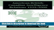 Download American-British-Canadian Intelligence Relations, 1939-2000 (Studies in Intelligence)